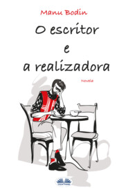 бесплатно читать книгу O Escritor E A Realizadora автора Manu Bodin