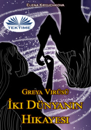 бесплатно читать книгу Greya Virüsü. İki Dünyanın Hikayesi автора Elena Kryuchkova