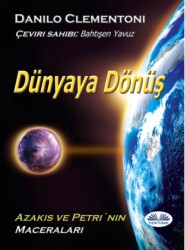 бесплатно читать книгу Dünyaya Dönüş автора Danilo Clementoni