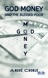 бесплатно читать книгу God Money And The Blessed Poor автора André Cronje