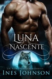 бесплатно читать книгу Luna Nascente автора Ines Johnson