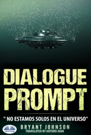 бесплатно читать книгу Dialogue Prompt; No Estamos Solos En El Universo автора Bryant Johnson