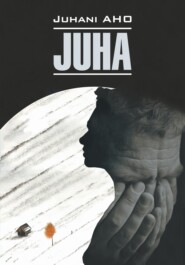 бесплатно читать книгу Juha. Heränneitä / Юха. Пробудившиеся. Книга для чтения на финском языке автора Юхани Ахо
