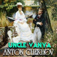 бесплатно читать книгу Uncle Vanya автора Антон Чехов