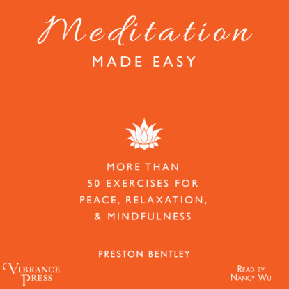 Meditation Made Easy - More Than 50 Exercises for Peace, Relaxation, and Mindfulness (Unabridged)