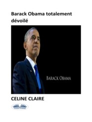 бесплатно читать книгу Barack Obama Totalement Dévoilé автора Celine Claire