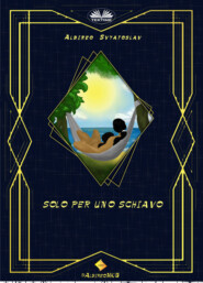 бесплатно читать книгу Solo Per Uno Schiavo автора Svyatoslav Albireo