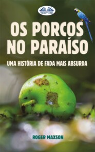 бесплатно читать книгу Os Porcos No Paraíso автора Roger Maxson
