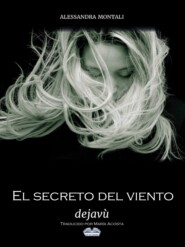 бесплатно читать книгу El Secreto Del Viento - Deja Vù автора Alessandra Montali