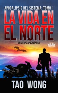 бесплатно читать книгу La Vida En El Norte автора Tao Wong