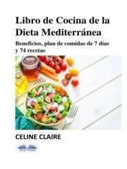 бесплатно читать книгу Libro De Cocina De La Dieta Mediterránea автора Celine Claire