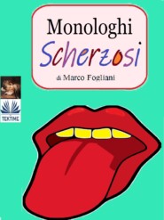 бесплатно читать книгу Monologhi Scherzosi автора Marco Fogliani
