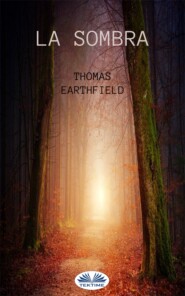 бесплатно читать книгу La Sombra автора Thomas Earthfield