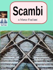 бесплатно читать книгу Scambi автора Marco Fogliani