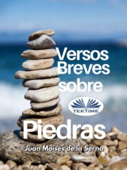 бесплатно читать книгу Versos Breves Sobre Piedras автора Juan Moisés De La Serna