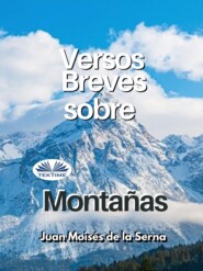 бесплатно читать книгу Versos Breves Sobre Montanas автора Juan Moisés De La Serna