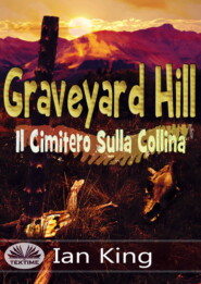 бесплатно читать книгу Graveyard Hill - Il Cimitero Sulla Collina автора Ian King