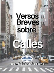 бесплатно читать книгу Versos Breves Sobre Calles автора Juan Moisés De La Serna