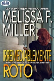 бесплатно читать книгу Irremediablemente Roto автора Melissa F. Miller