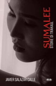 бесплатно читать книгу Sumalee. Storie Di Trakaul автора Javier Salazar Calle