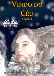 бесплатно читать книгу Vindo Do Céu Livro 1 автора Elena Kryuchkova
