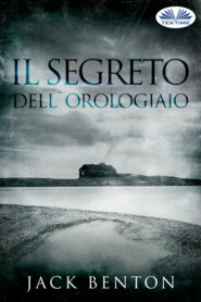 бесплатно читать книгу Il Segreto Dell'Orologiaio автора Jack Benton
