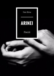 бесплатно читать книгу Arinei. Poezii автора Dan Birsa