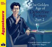 бесплатно читать книгу The Golden Age of Detective Fiction. Part 2 автора Earl Derr Biggers