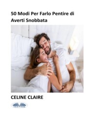 бесплатно читать книгу 50 Modi Per Farlo Pentire Di Averti Snobbata автора Celine Claire