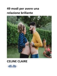 бесплатно читать книгу 49 Modi Per Avere Una Relazione Brillante автора Celine Claire