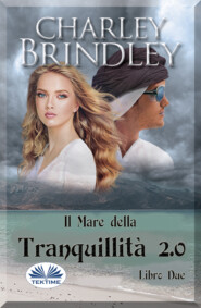 бесплатно читать книгу Il Mare Della Tranquillità 2.0 автора Charley Brindley