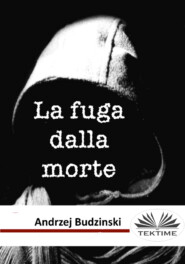 бесплатно читать книгу La Fuga Dalla Morte автора Andrzej Stanislaw Budzinski