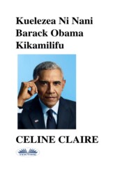 бесплатно читать книгу Kuelezea Ni Nani Barack Obama Kikamilifu автора Celine Claire