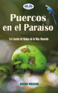 бесплатно читать книгу Puercos En El Paraíso автора Roger Maxson