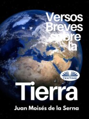 бесплатно читать книгу Versos Breves Sobre La Tierra автора Juan Moisés De La Serna
