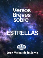 бесплатно читать книгу Versos Breves Sobre Estrellas автора Juan Moisés De La Serna