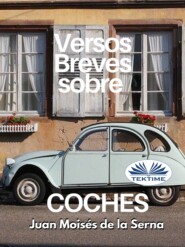 бесплатно читать книгу Versos Breves Sobre Coches автора Juan Moisés De La Serna