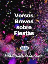 бесплатно читать книгу Versos Breves Sobre Fiestas автора Juan Moisés De La Serna