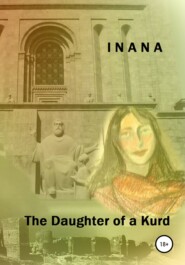бесплатно читать книгу The Daughter of a Kurd автора  Inana