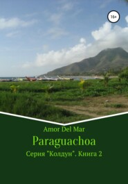 бесплатно читать книгу Paraguachoa автора  Amor Del Mar