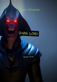 бесплатно читать книгу Dark Lord. Book One автора Рамиль Латыпов