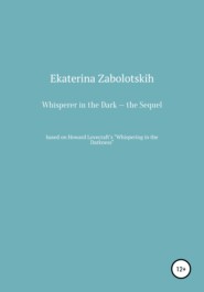 бесплатно читать книгу Whisperer in the Dark – the Sequel автора Ekaterina Zabolotskih