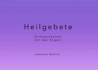 Heilgebete - Kommunikation mit den Engeln