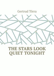 бесплатно читать книгу The stars look quiet tonight автора Gertrud Tõrra