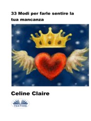 бесплатно читать книгу 33 Modi Per Farle Sentire La Tua Mancanza автора Celine Claire