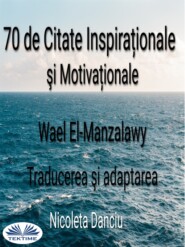 бесплатно читать книгу 70 De Citate Inspiraționale Şi Motivaționale автора Wael El-Manzalawy
