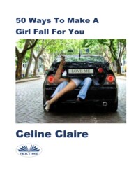 бесплатно читать книгу 50 Ways To Make A Girl Fall For You автора Celine Claire