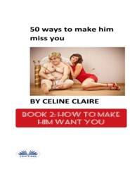 бесплатно читать книгу 50 Ways To Make Him Miss You - 2 автора Celine Claire