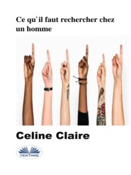 бесплатно читать книгу Ce Qu'Il Faut Rechercher Chez Un Homme автора Celine Claire