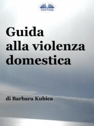 бесплатно читать книгу Guida Alla Violenza Domestica автора Barbara Kubica